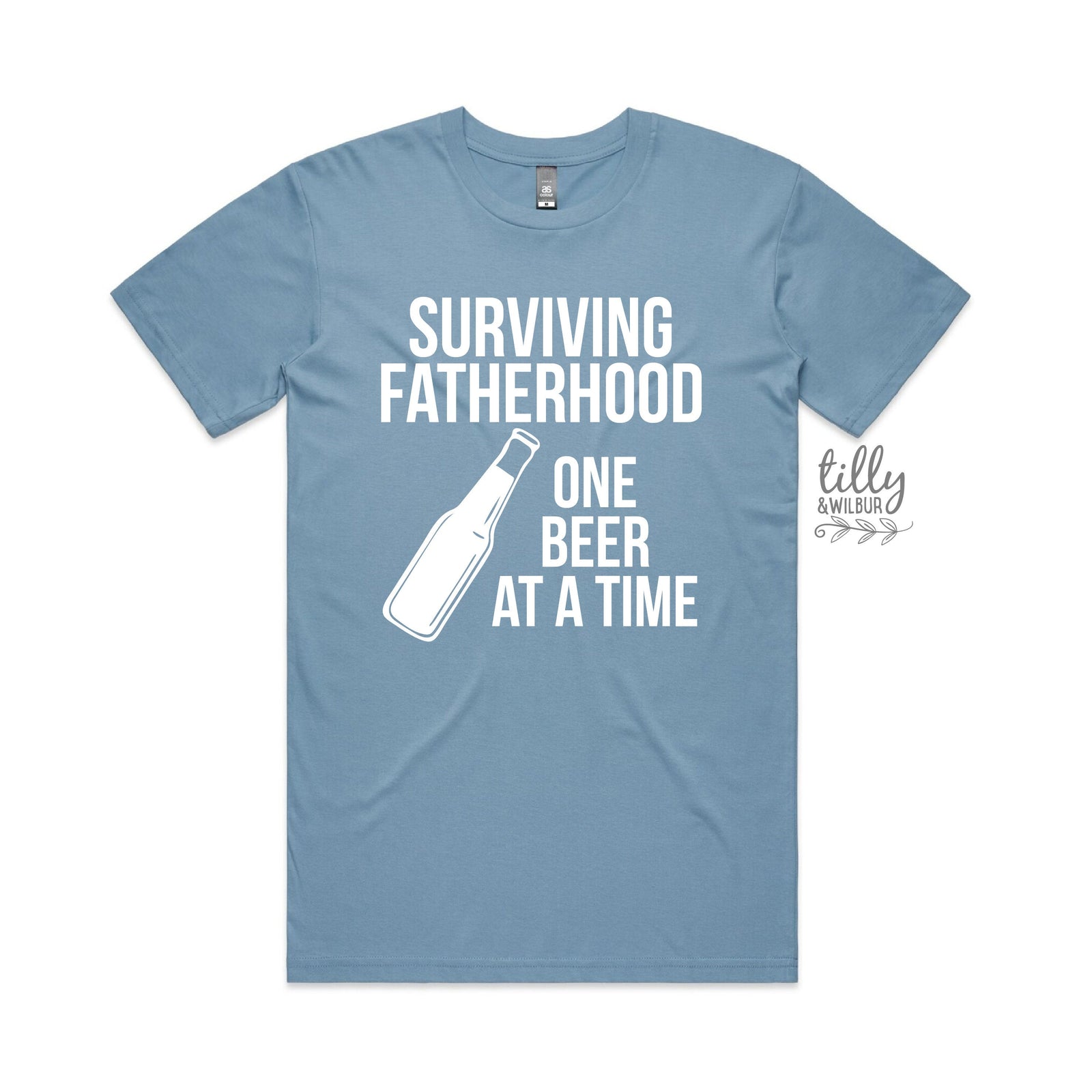 Surviving Fatherhood One Beer At A Time (MORE COLOURS & STYLES)