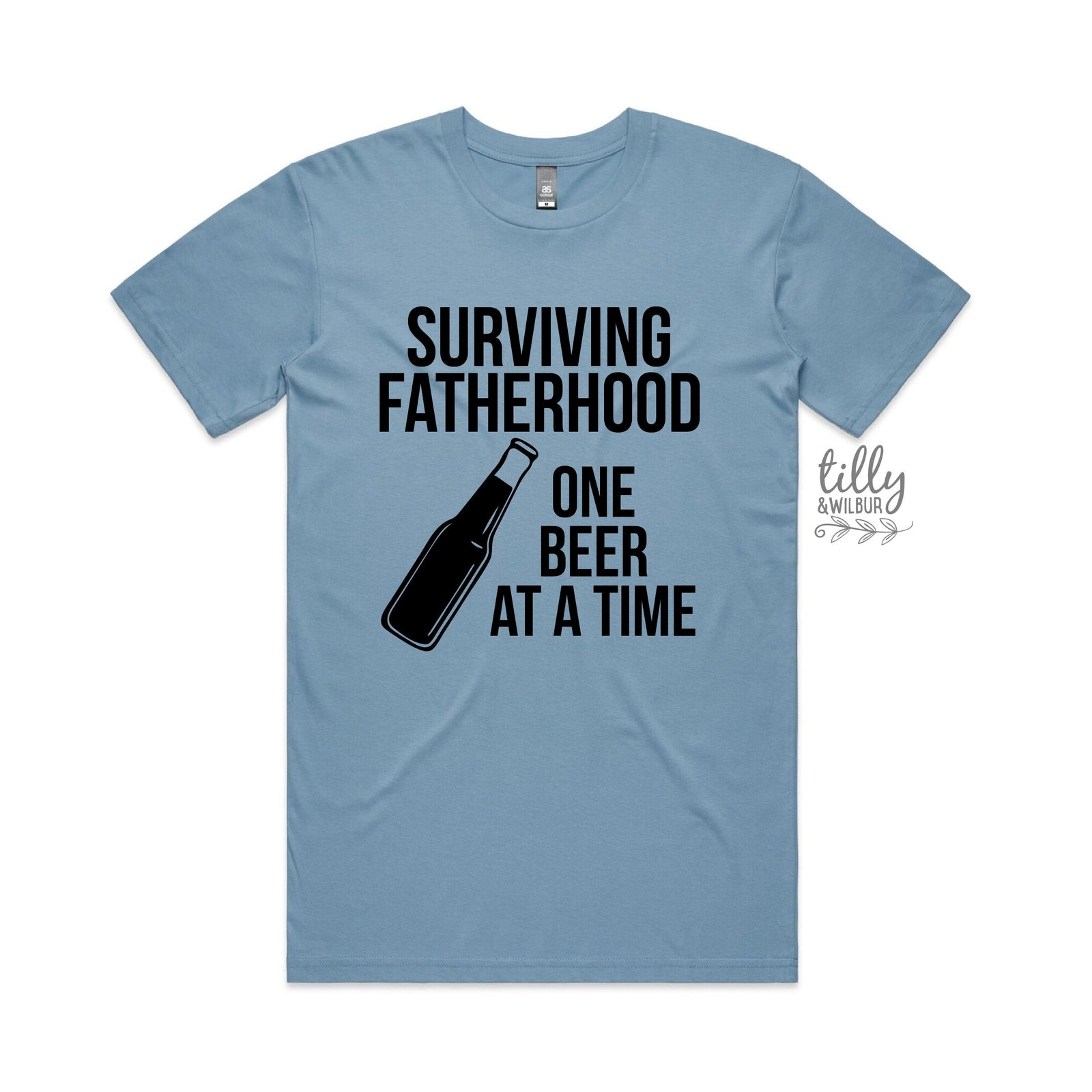 Surviving Fatherhood One Beer At A Time (MORE COLOURS & STYLES)