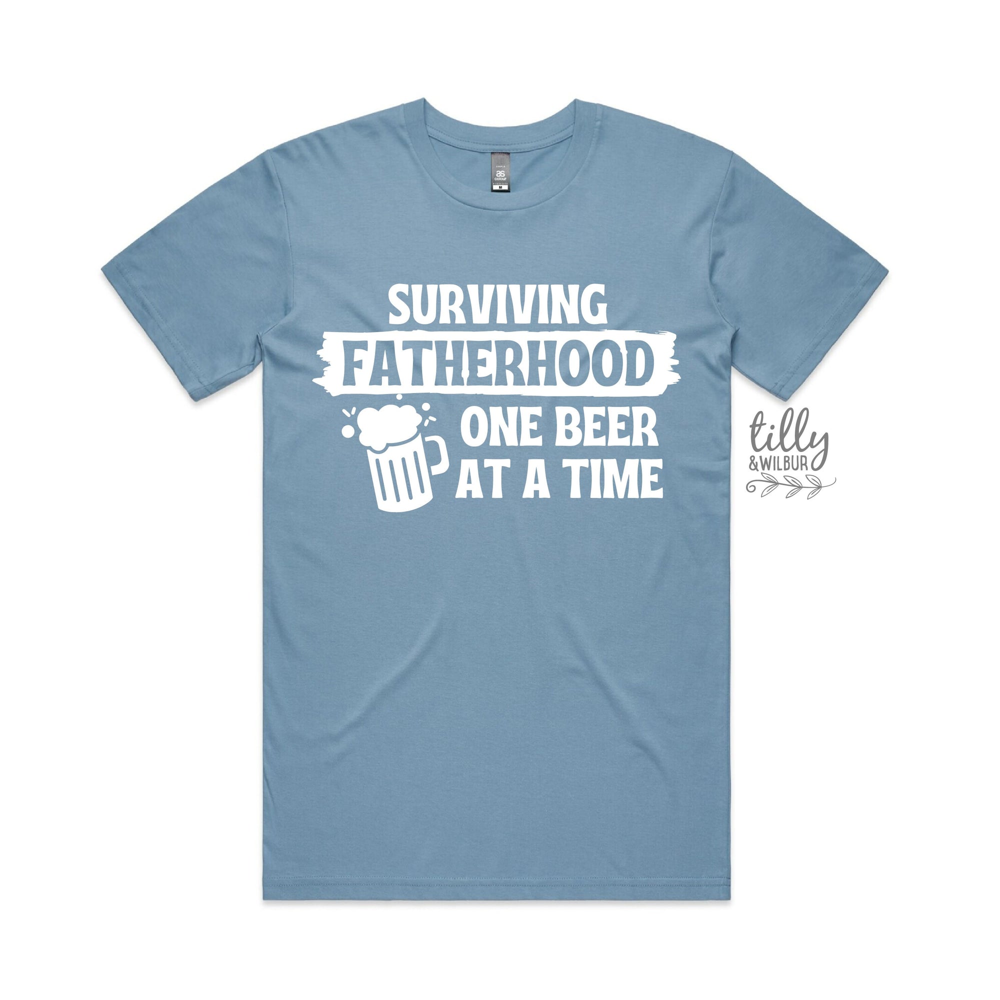 Surviving Fatherhood One Beer At A Time (MORE COLOURS & STYLES)
