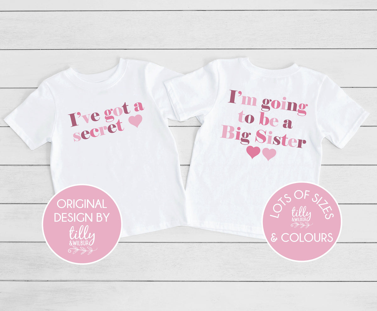 I&#39;ve Got A Secret Big Sister T-Shirt, I&#39;m Going To Be A Big Sister T-Shirt, Front And Back Design, Pregnancy Announcement, Big Sis T-Shirt