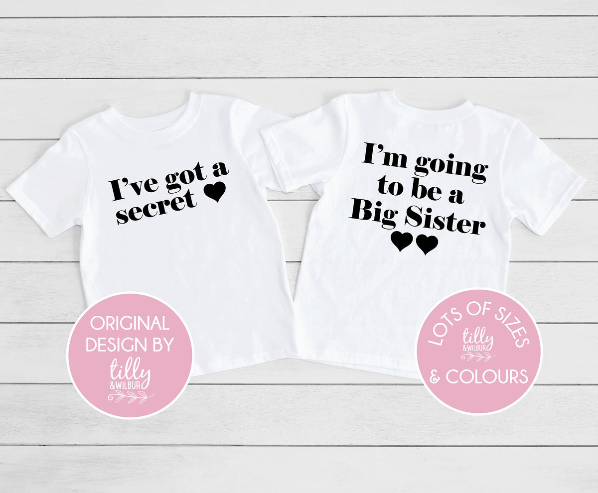 I&#39;ve Got A Secret Big Sister T-Shirt, I&#39;m Going To Be A Big Sister T-Shirt, Front And Back Design, Pregnancy Announcement, Big Sis T-Shirt