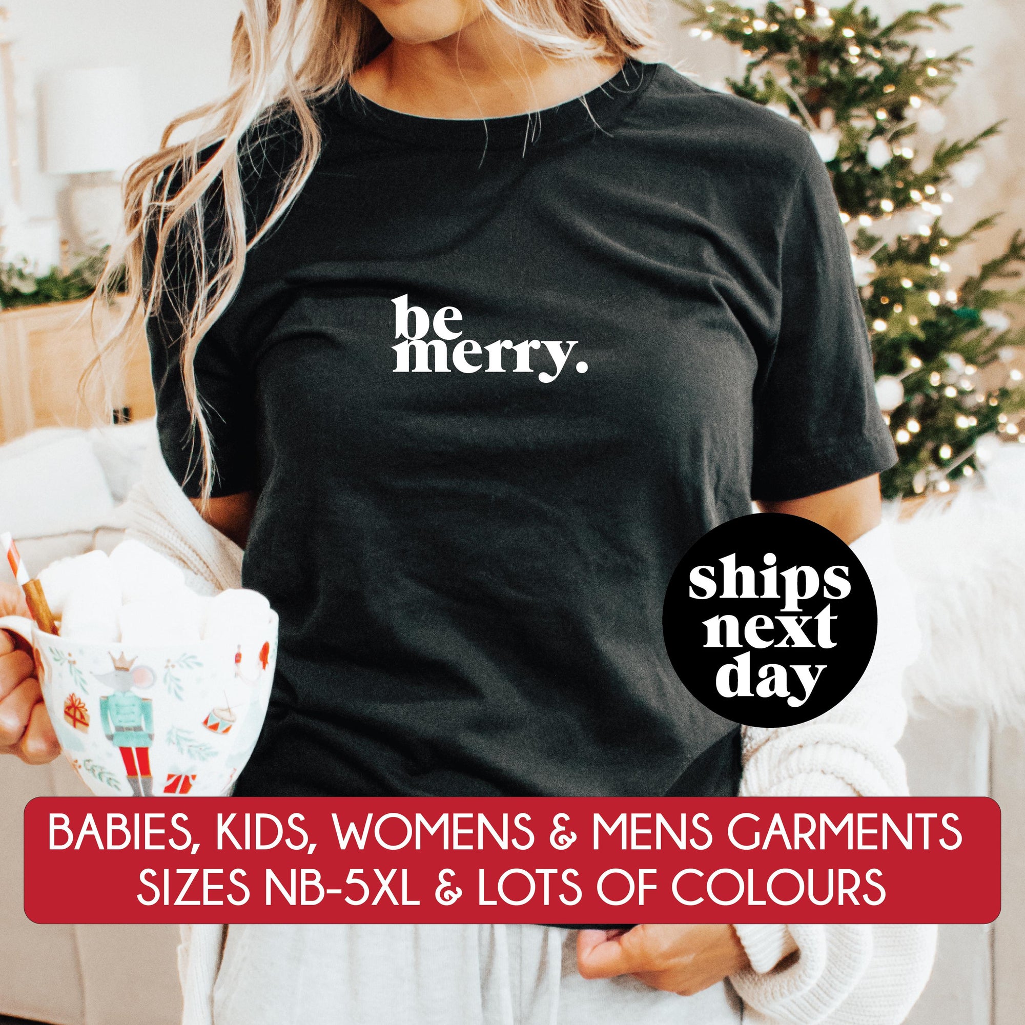 *MORE COLOURS AVAILABLE* Be Merry Christmas T-Shirt