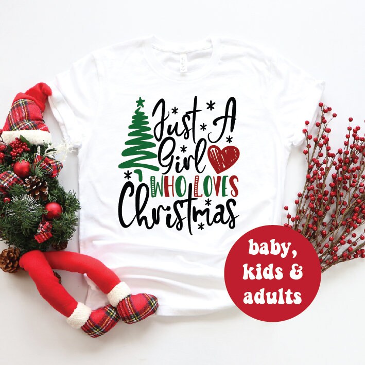 *MORE COLOURS AVAILABLE* Just a Girl Who Loves Christmas T-shirt