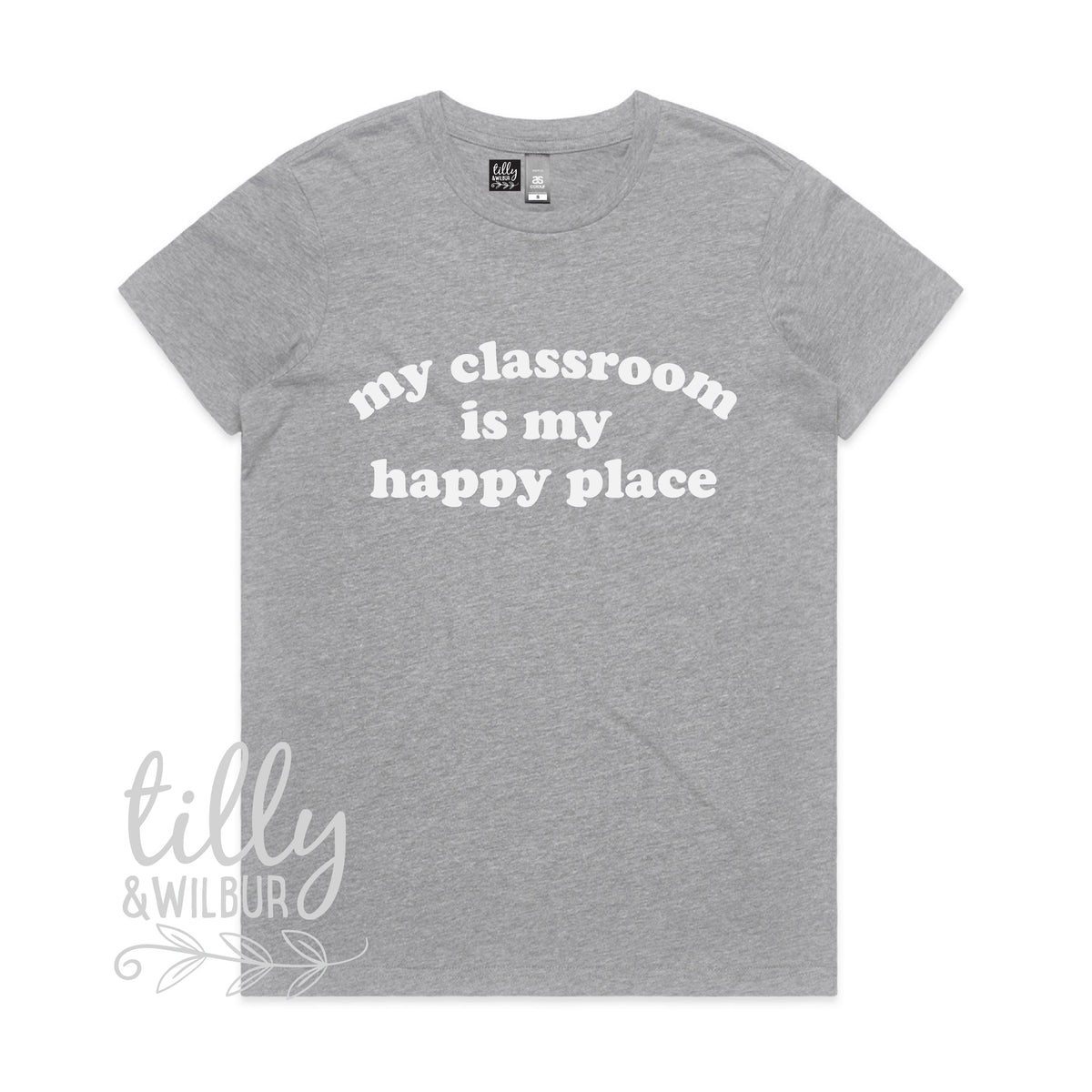 My Classroom Is My Happy Place MORE COLOURS &amp; STYLES