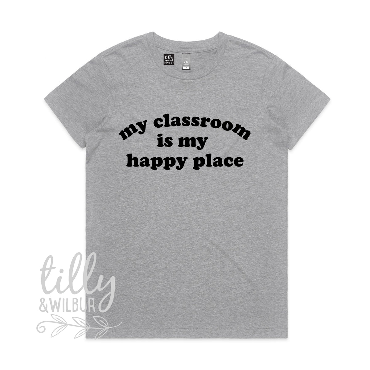 My Classroom Is My Happy Place MORE COLOURS &amp; STYLES