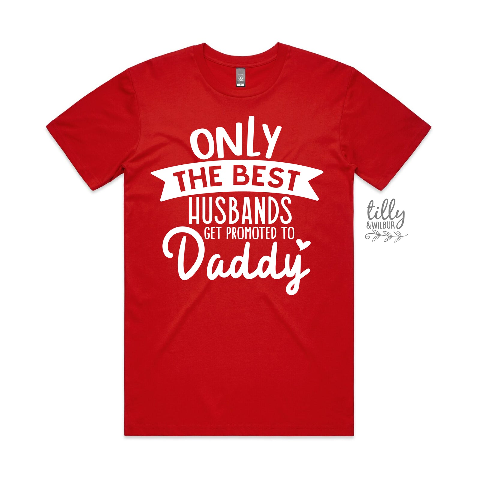 Only The Best Husbands Get Promoted To Daddy MORE COLOURS & STYLES