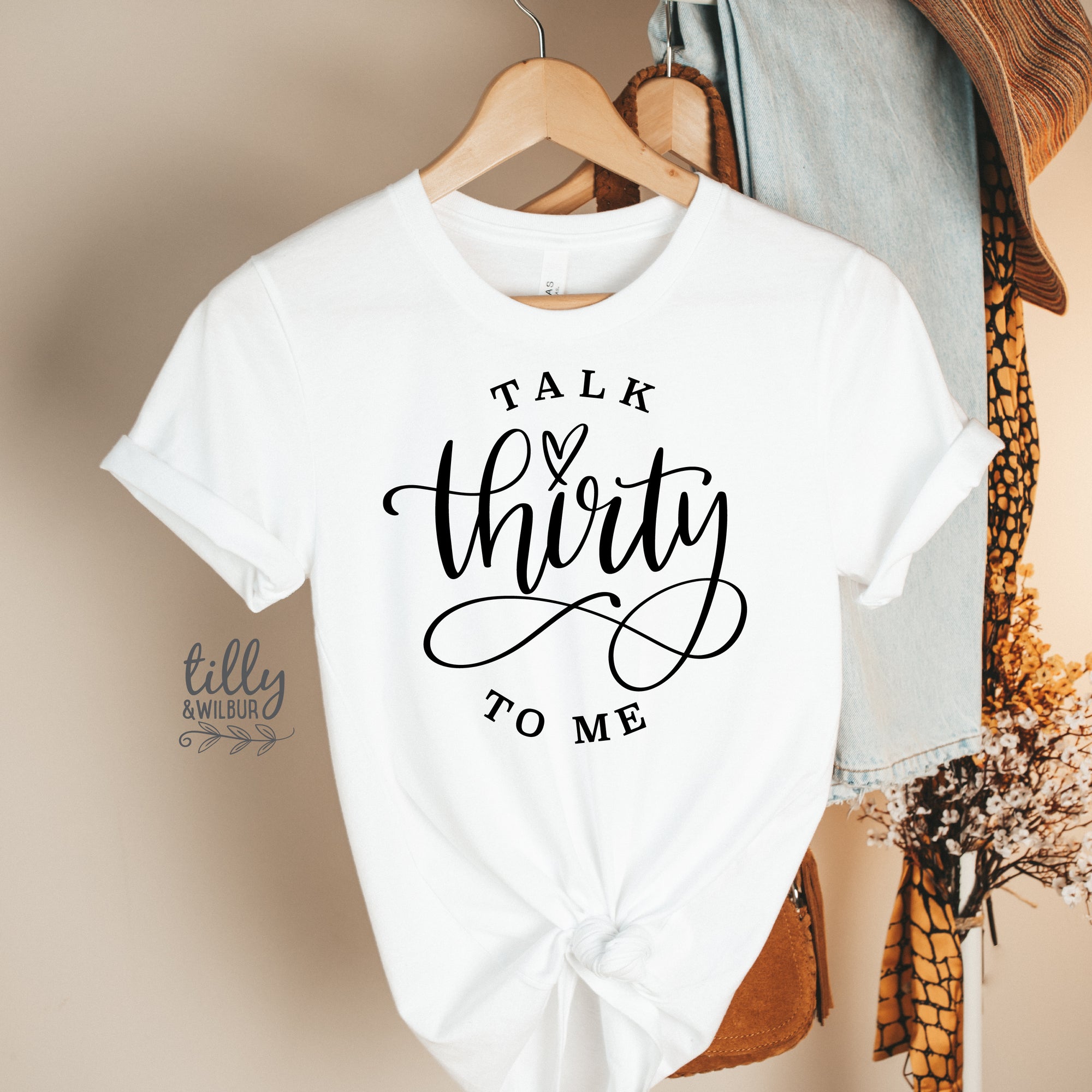 Talk Thirty To Me (MORE COLOURS & STYLES)