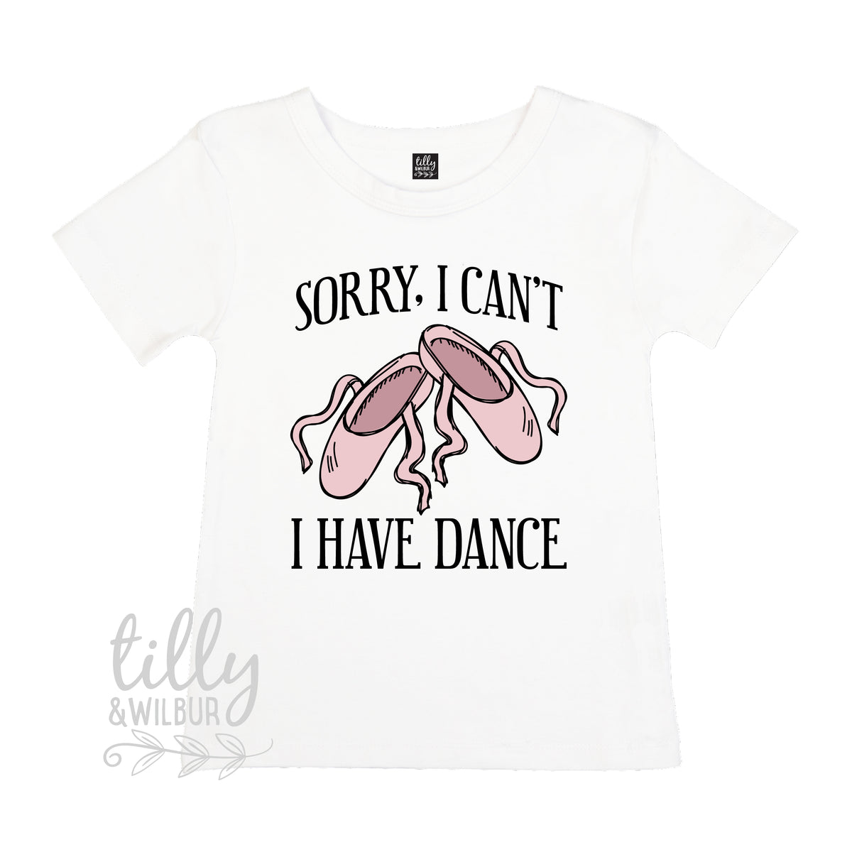 Sorry I Can&#39;t I Have Dance Girls T-Shirt