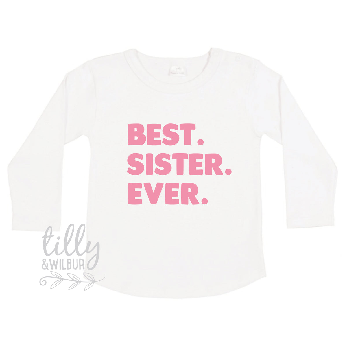 Best. Sister. Ever. Long Sleeve T-Shirt