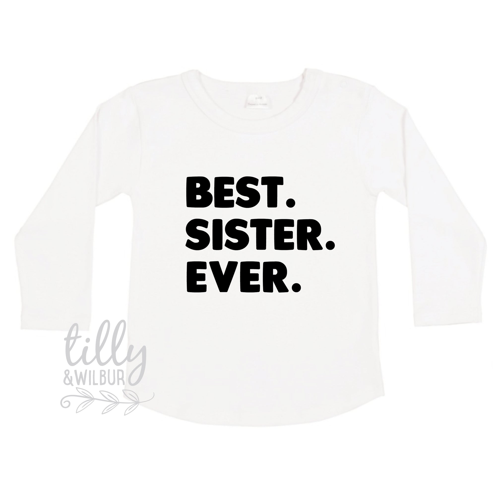 Best. Sister. Ever. Long Sleeve T-Shirt