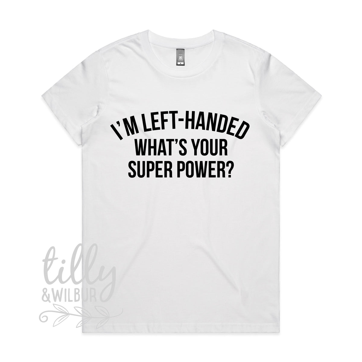 I&#39;m Left-Handed What&#39;s Your Super Power? Women&#39;s T-Shirt