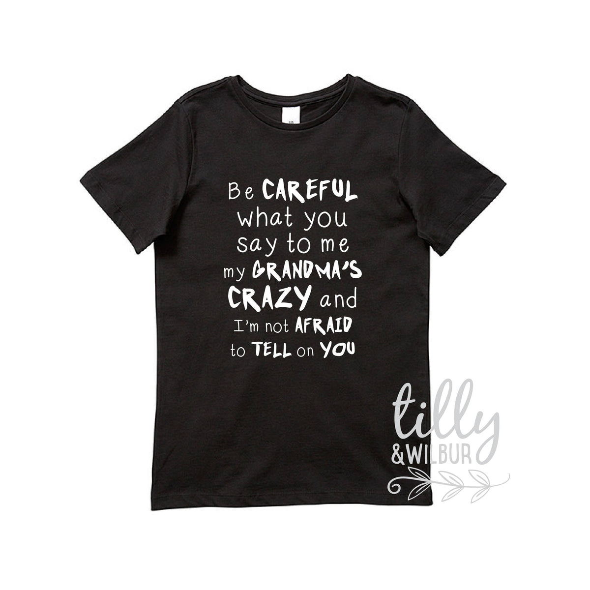 Funny Grandma Shirt, Be Careful What You Say To Me My Grandma&#39;s Crazy And I&#39;m not Afraid To Tell On You, Funny Grandparent T-Shirt, Grandson