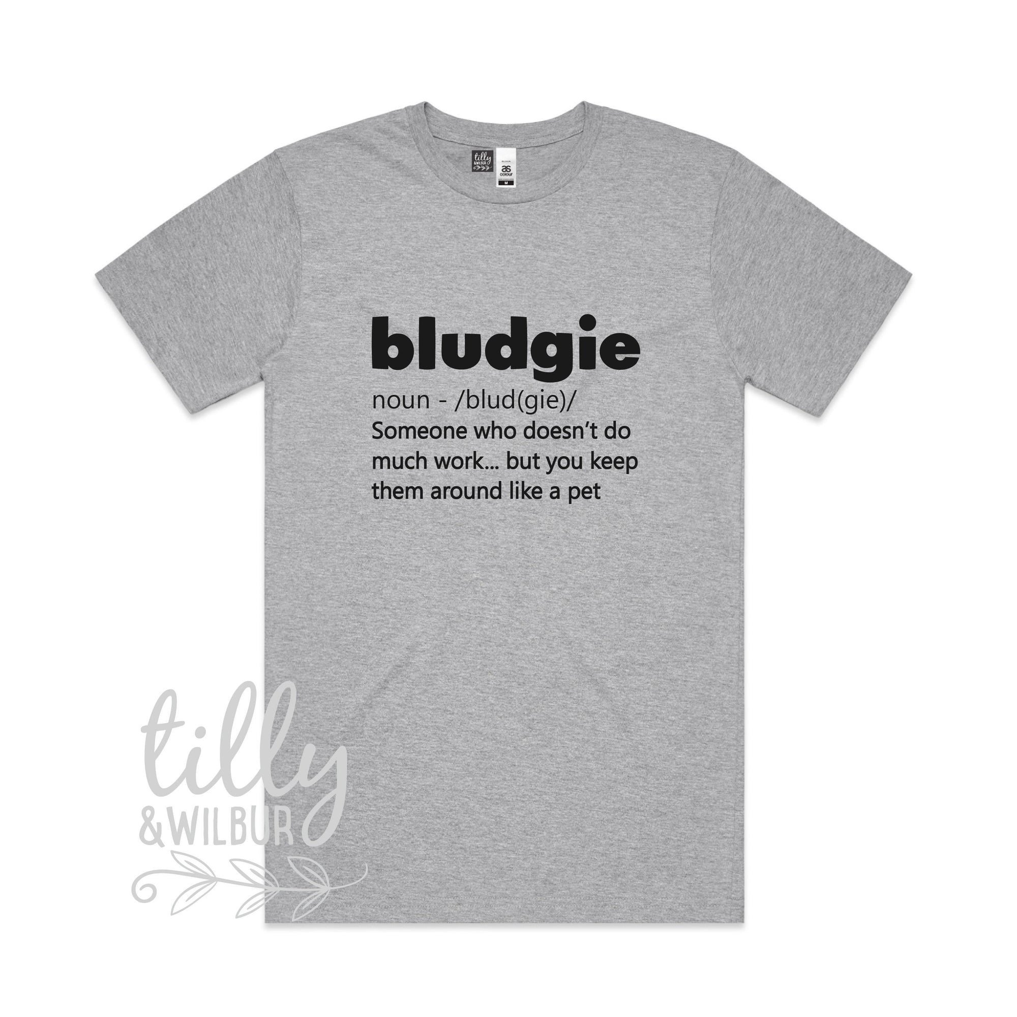 Bludgie - Someone who doesn&#39;t do much work... but you keep them around like a pet - Funny Men&#39;s T-Shirt, Bludgie T-Shirt, Funny Saying Shirt