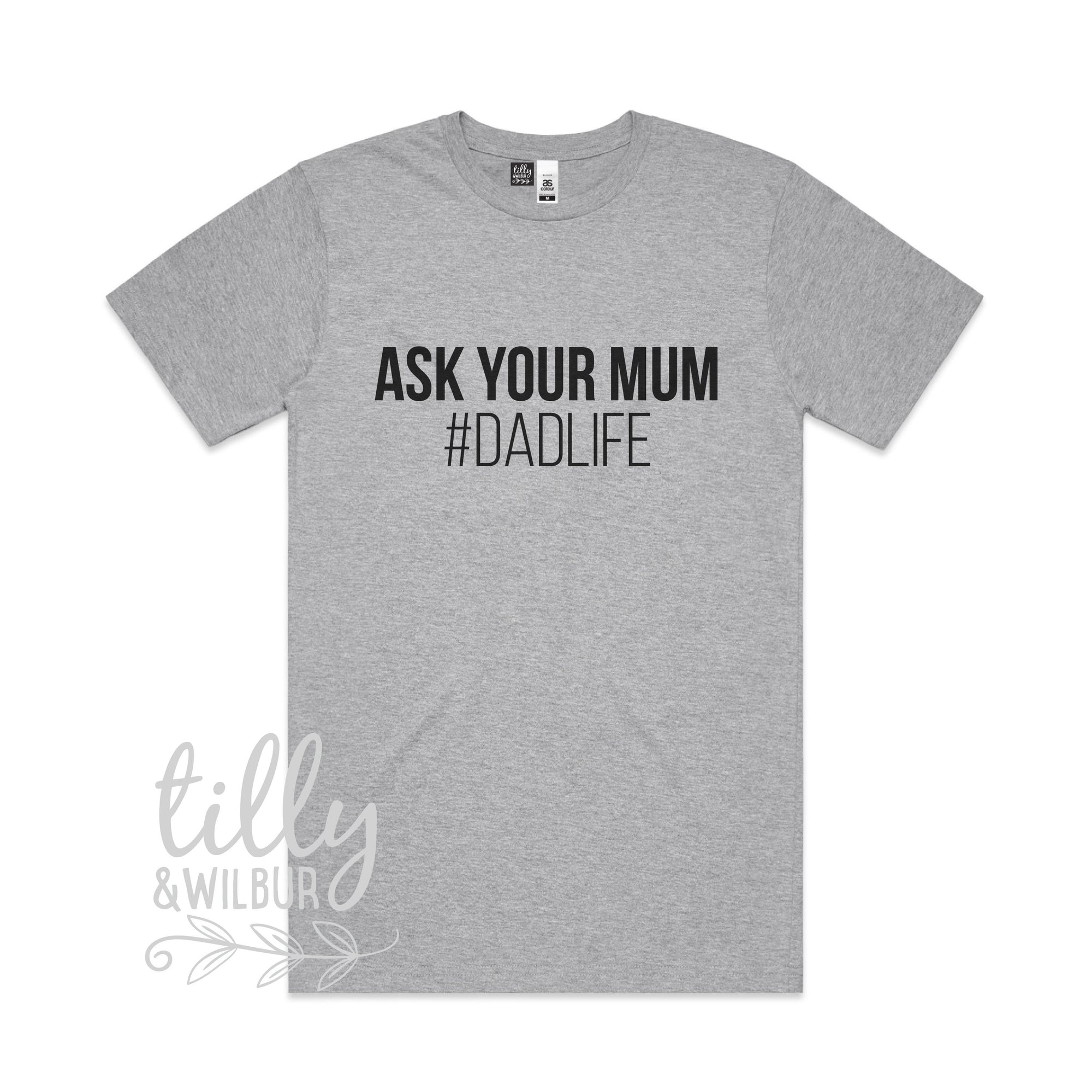 Ask Your Mum #Dadlife Men&#39;s T-Shirt, I Love You Daddy Happy 1st Father&#39;s Day, Father&#39;s Day T-Shirt, Father&#39;s Day Gift, Funny Dad T-Shirt