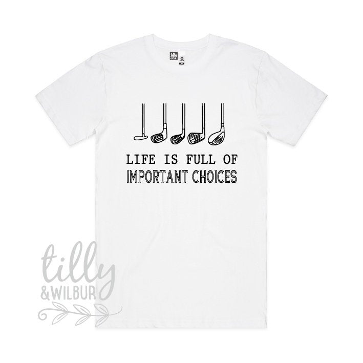 Life Is Full Of Important Choices T-Shirt, Golf Club T-Shirt, Dad T-Shirt, Golf Player T-Shirt, Birthday Gift For Men, Golfing T-Shit, Golf