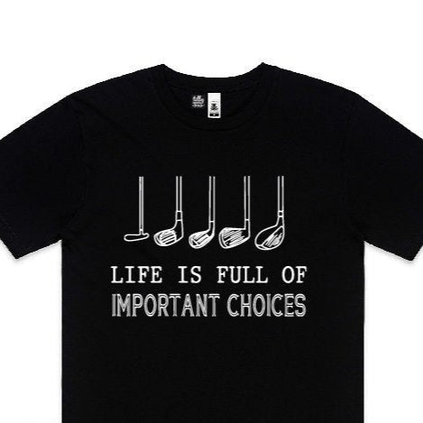Life Is Full Of Important Choices T-Shirt, Golf Club T-Shirt, Dad T-Shirt, Golf Player T-Shirt, Birthday Gift For Men, Golfing T-Shit, Golf