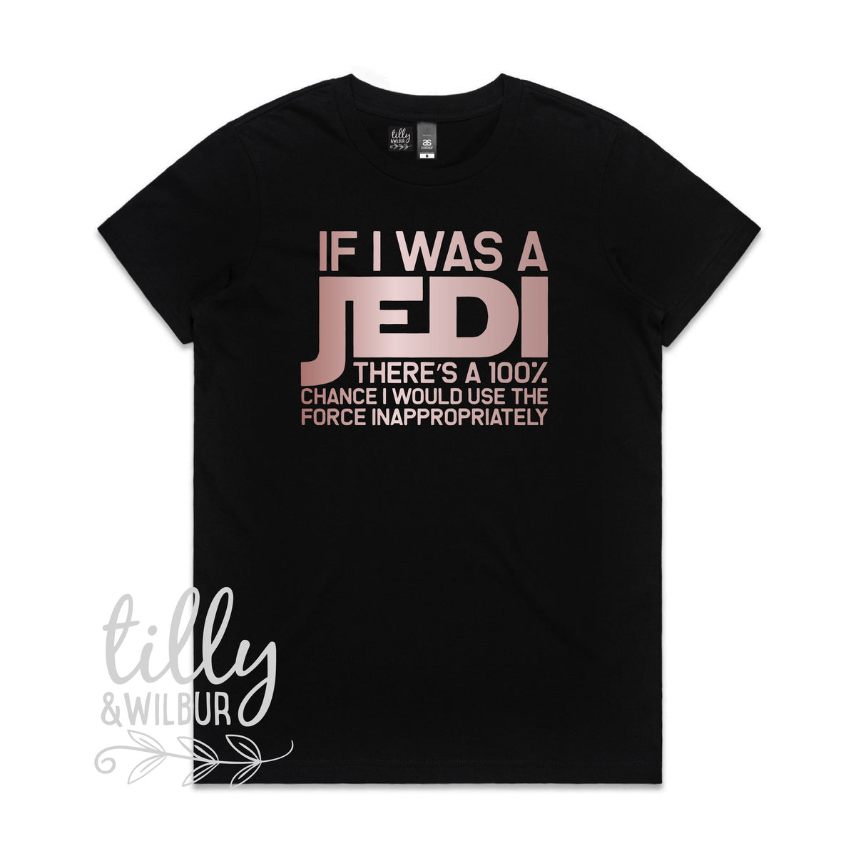 If I Was A Jedi There&amp;#39;s A 100% Chance I Would Use The Force Inappropriately Funny Women&amp;#39;s T-Shirt, Funny Jedi T-Shirt, Star Wars T-Shirt