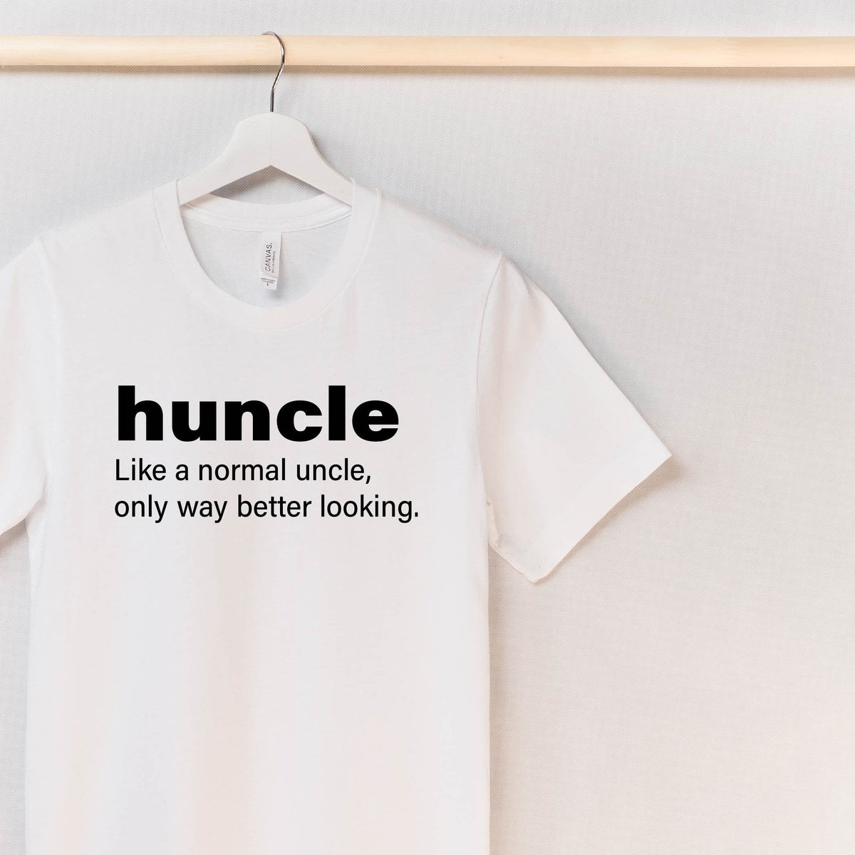 Huncle Just Like A Normal Uncle Only Way Better Looking T-Shirt, Funny Uncle T-Shirt, Funny Uncle Gift, Uncle Gift, Uncle Shirt, Fun Uncle