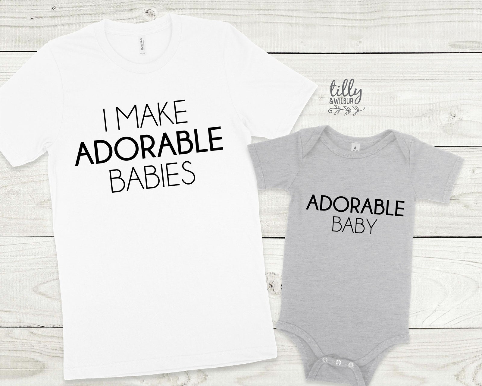 I Make Adorable Babies And Adorable Baby Matching Family T-Shirts, Daddy And Daughter, Father And Son, Matching Dad Baby, Daddy Daughter