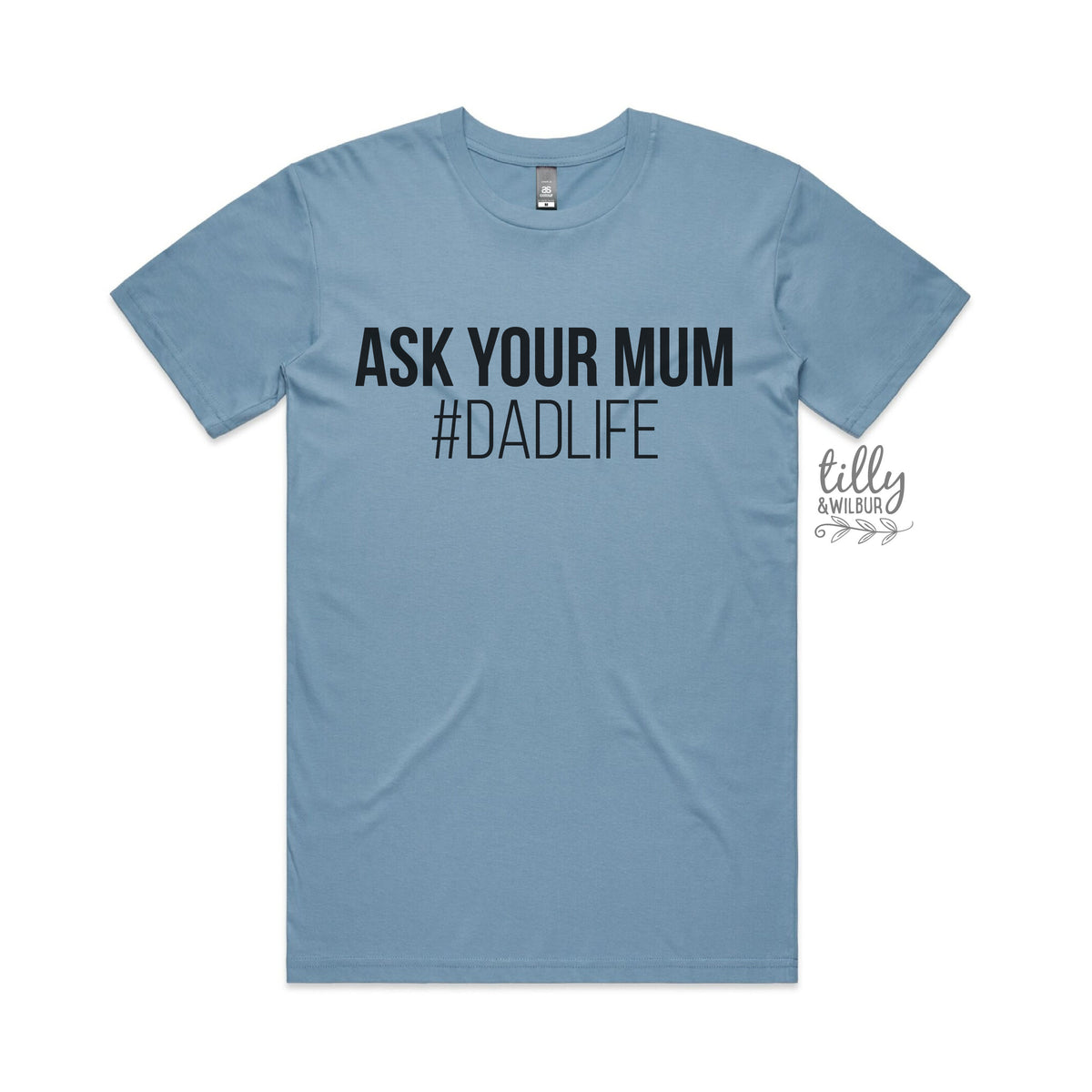 Ask Your Mum #Dadlife Men&#39;s T-Shirt