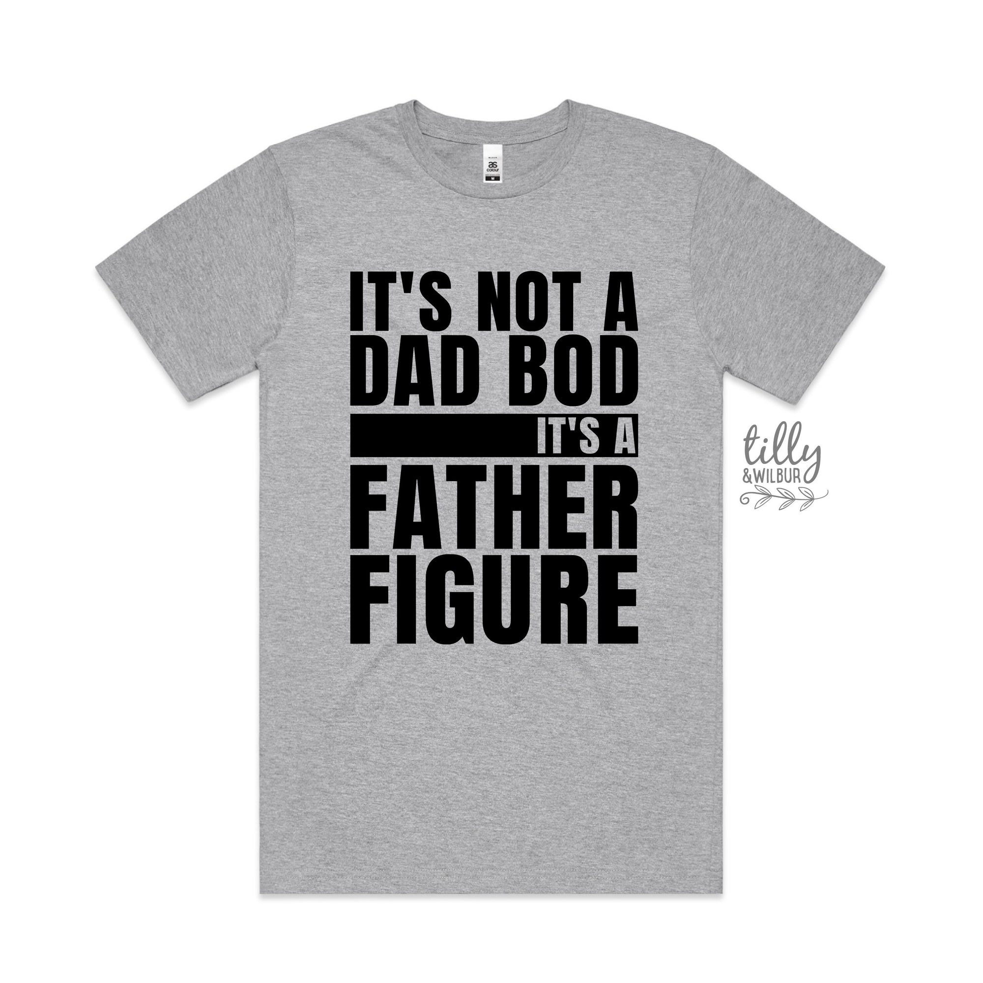It&#39;s Not A Dad Bod It&#39;s A Father Figure T-Shirt, I Love You Daddy Happy 1st Father&#39;s Day, Father&#39;s Day T-Shirt, Father&#39;s Day Gift, Dad Shirt