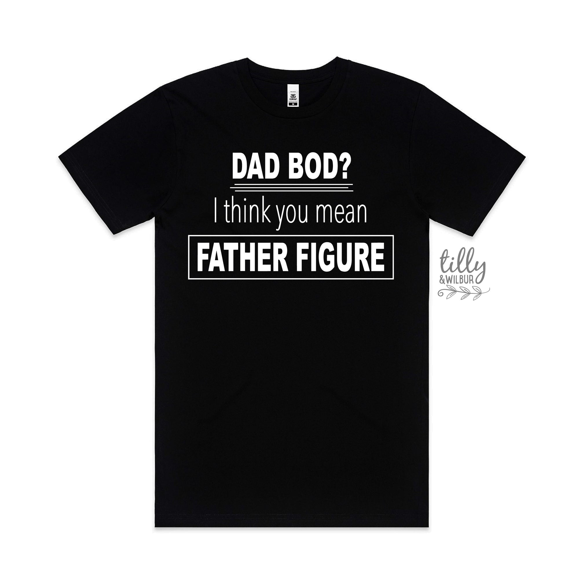 Dad Bod I Think You Mean Father Figure T-Shirt, Funny Father&#39;s Day TShirt, Dad T-Shirt, Father&#39;s Day Shirt, Father&#39;s Day Gift, Funny Dad Tee