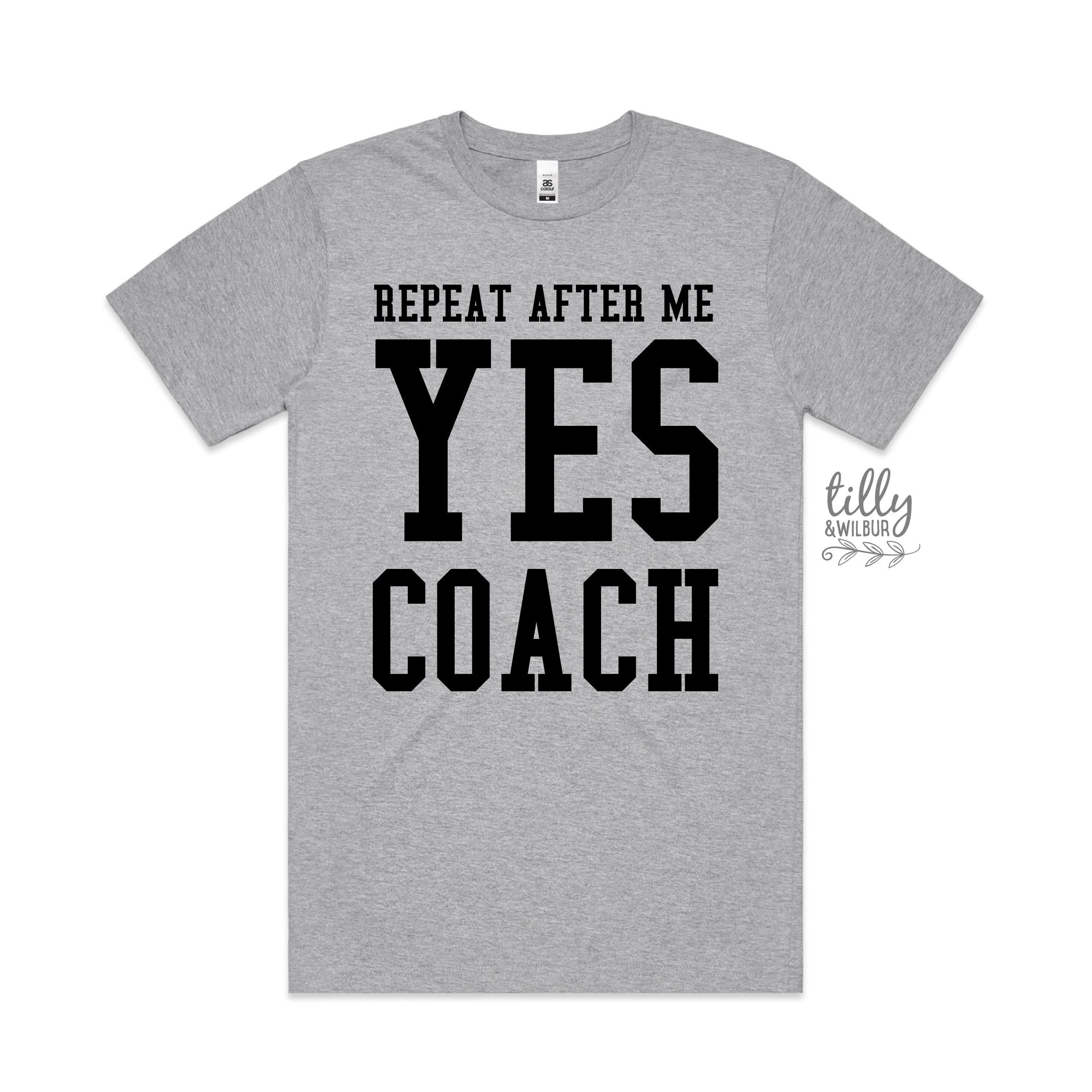 Repeat After Me Yes Coach Men&#39;s T-Shirt, Coach T-Shirt, Coach Gift, Sports Coach T-Shirt, Football Coach, Soccer Coach, Gymnastics Coach