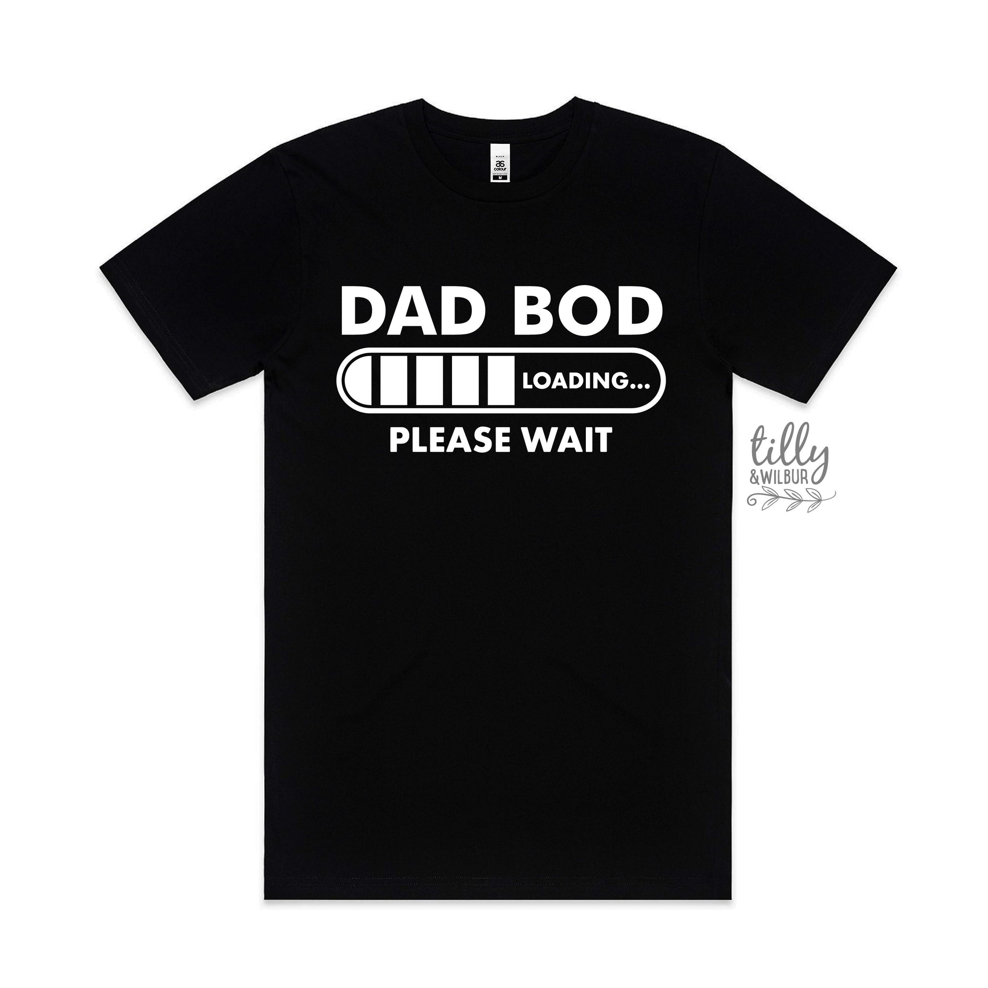 Dad Bod Loading Please Wait T-Shirt, Funny Father&#39;s Day T-Shirt, Funny Dad T-Shirt, Father&#39;s Day T-Shirt, Father&#39;s Day Gift, Funny Dad Shirt