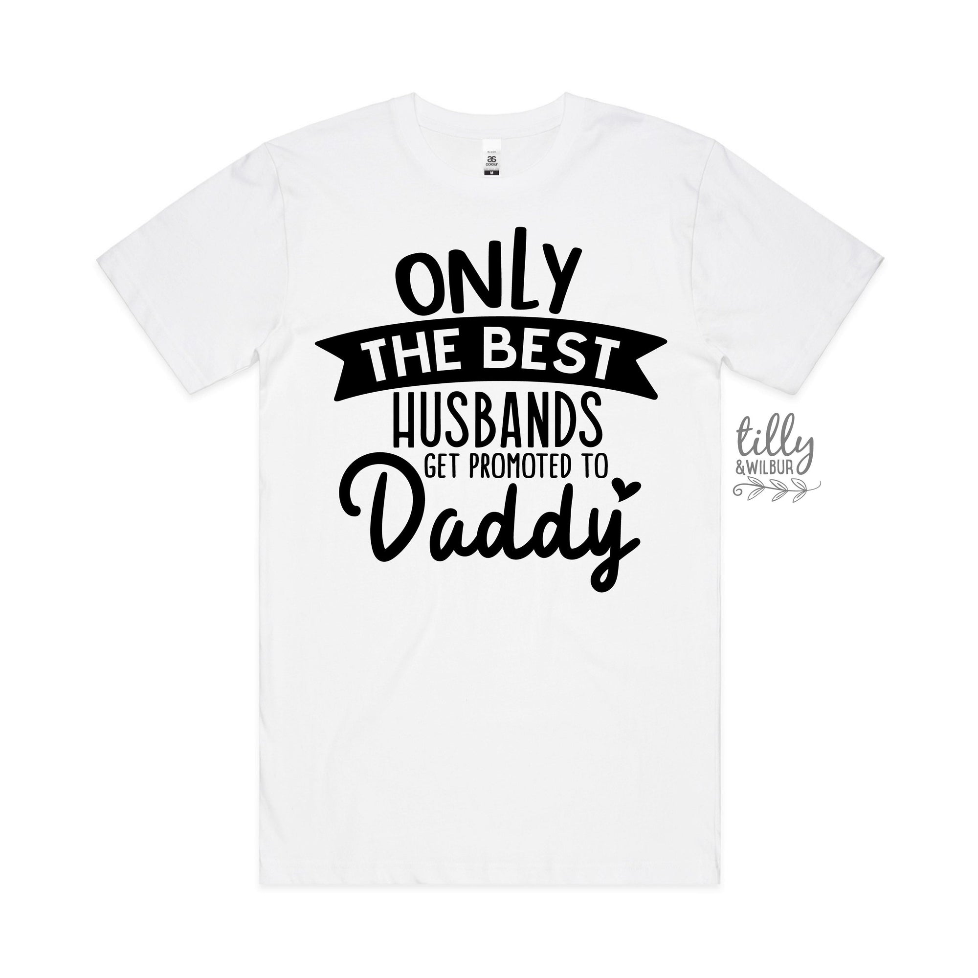 Only The Best Husbands Get Promoted To Daddy T-Shirt, New Dad T-Shirt, Father&#39;s Day Gift, Pregnancy Announcement T-Shirt, Daddy To Be Gift