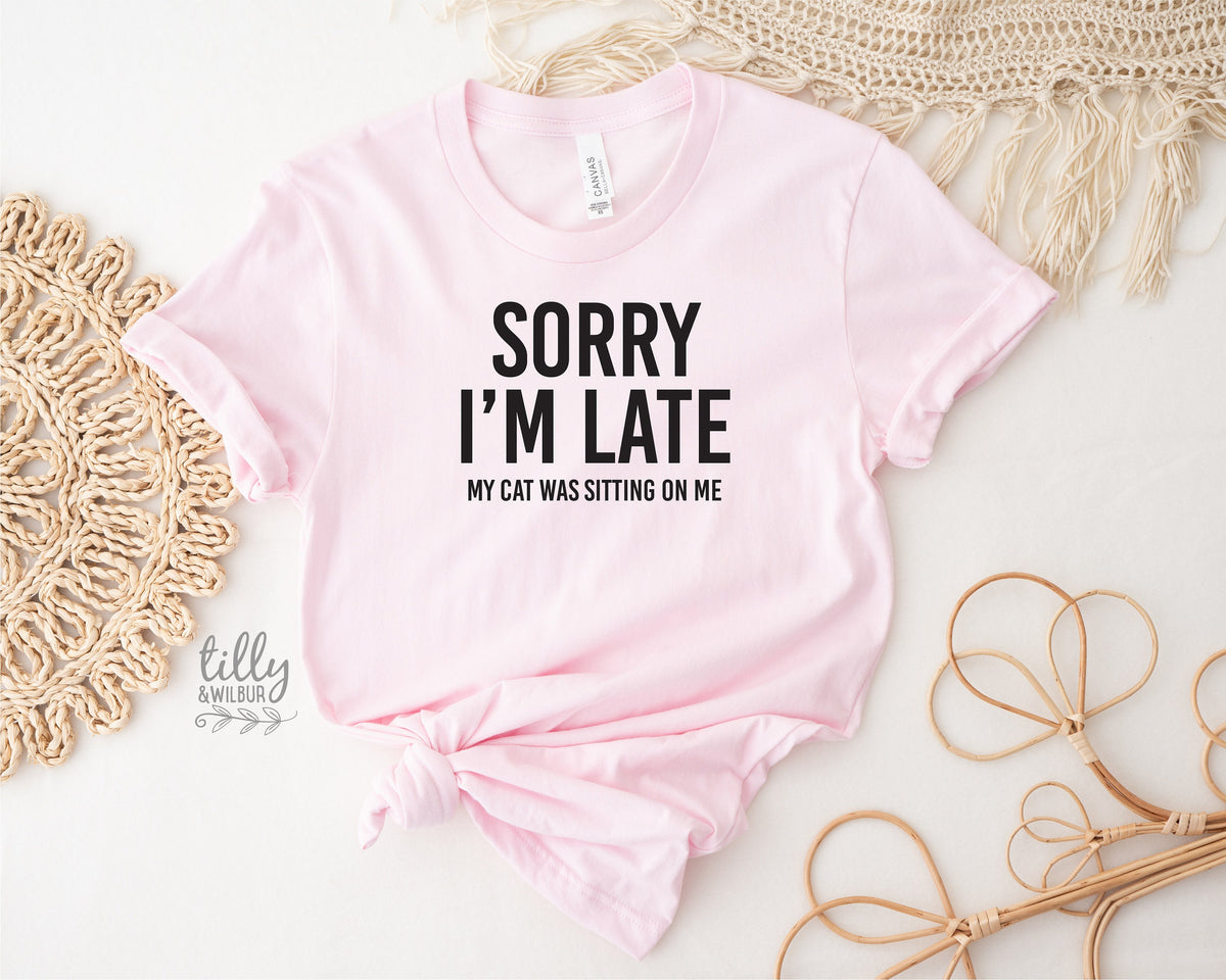Cat T-Shirt, Sorry I&#39;m Late The Cat Was Sitting On Me T-Shirt, Funny Cat T-Shirt, Kitty Tee, Kitten T-Shirt, I Love Cats T-Shirt, Cat Lover