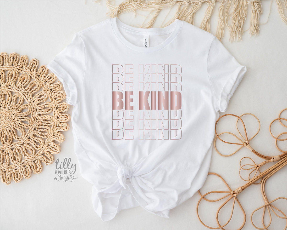 Be Kind Women&#39;s T-Shirt, Be Kind T-Shirt, Be Kind Shirt, Kindness Matters, Inspirational Clothing, Inspirational Quotes, Kindness Clothing