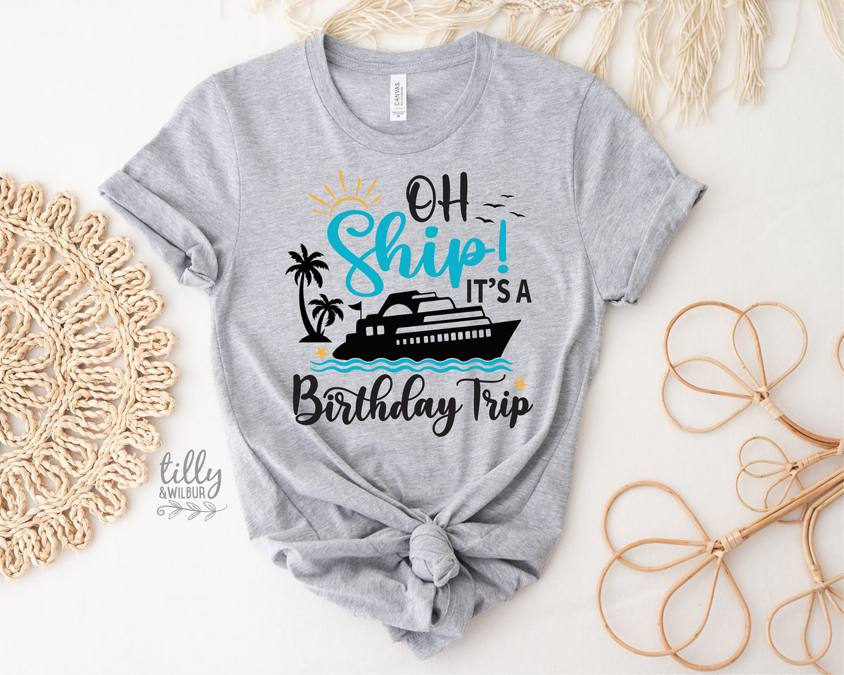 Oh Ship It&#39;s A Birthday Trip T-Shirt, Matching Cruise T-Shirts, Cruise Trip T-Shirt, Babies, Kids &amp; Adult Sizing, Cruise Shirts, Vacation