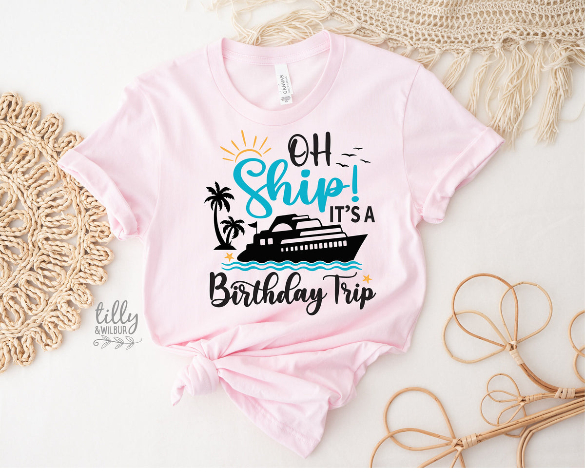 Oh Ship It&#39;s A Birthday Trip T-Shirt, Matching Cruise T-Shirts, Cruise Trip T-Shirt, Babies, Kids &amp; Adult Sizing, Cruise Shirts, Vacation