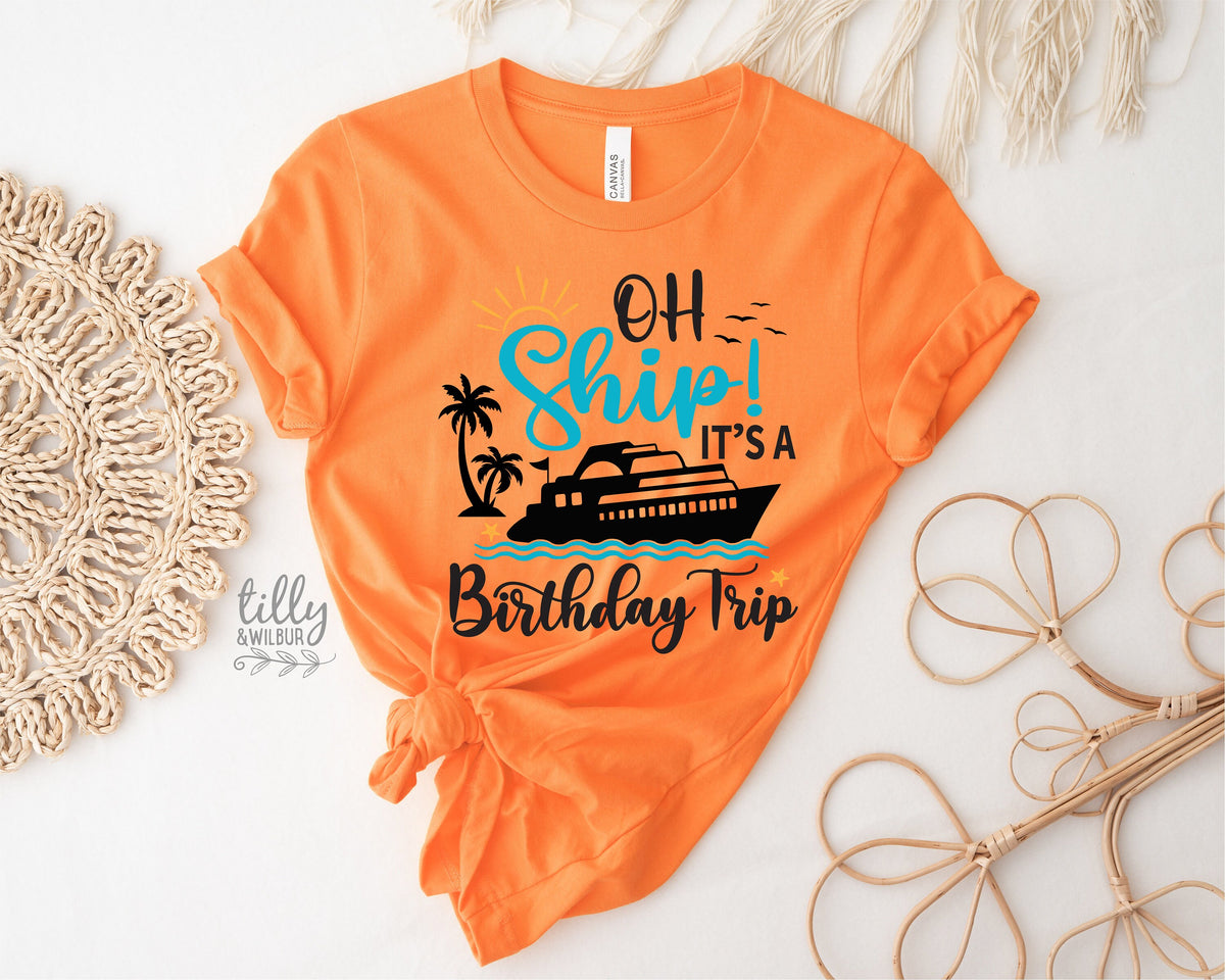 Oh Ship It&#39;s A Birthday Trip T-Shirt, Matching Cruise T-Shirts, Cruise Trip T-Shirt, Babies, Kids &amp; Adult Sizing, Cruise Shirts, Vacation