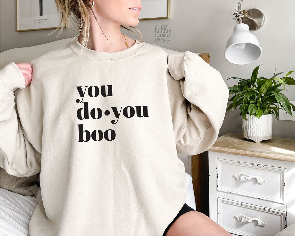You Do You Boo Jumper, You Do You Boo Sweatshirt, Funny Women&#39;s Clothing, Funny Crew Neck, Mum Gift, Sister Gift, Female Gift, Humour