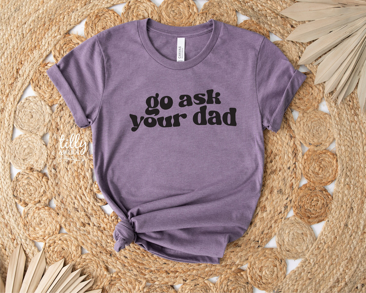 Go Ask Your Dad T-Shirt, Motherhood Is A Walk In The Park Women&#39;s T-Shirt, Funny Mum Tee, Mother&#39;s Day Gift, Mamasaurus Shirt, Gift For Her