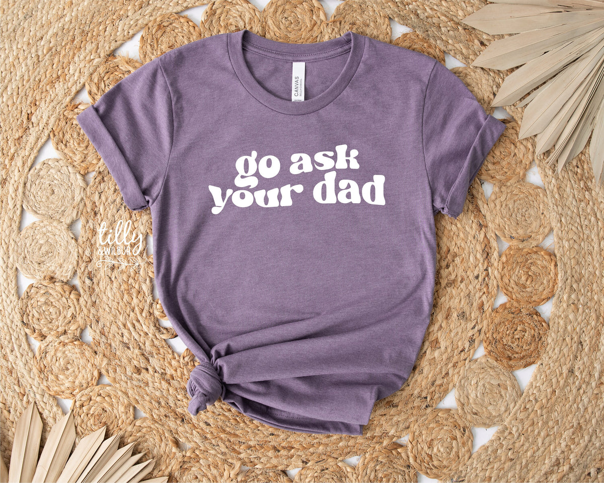 Go Ask Your Dad T-Shirt, Motherhood Is A Walk In The Park Women&#39;s T-Shirt, Funny Mum Tee, Mother&#39;s Day Gift, Mamasaurus Shirt, Gift For Her