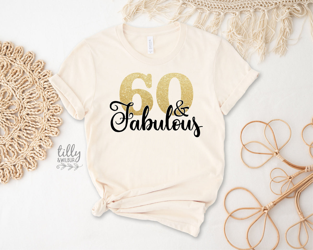 60 And Fabulous T-Shirt, Sixty And Fabulous T-Shirt, Women&#39;s 60th Birthday T-Shirt, Women&#39;s 60th Birthday Gift, Six T-Shirt, Sixtieth Gift