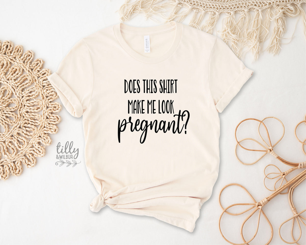 Does This Shirt Make Me Look Pregnant T-Shirt, Pregnancy Announcement T-Shirt, New Mum Shirt, Pregnancy Reveal Shirt, Funny Pregnancy Shirt