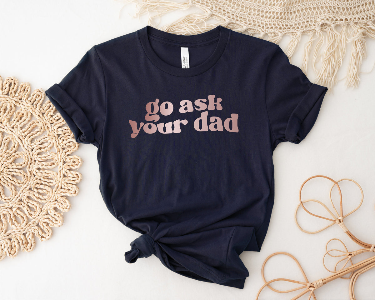 Go Ask Your Dad T-Shirt, Motherhood Is A Walk In The Park Women&#39;s T-Shirt, Funny Mum Tee, Mother&#39;s Day Gift, Gift For Her, NAVY