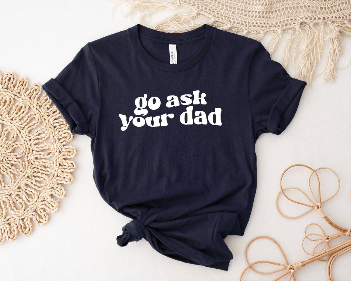 Go Ask Your Dad T-Shirt, Motherhood Is A Walk In The Park Women&#39;s T-Shirt, Funny Mum Tee, Mother&#39;s Day Gift, Gift For Her, NAVY