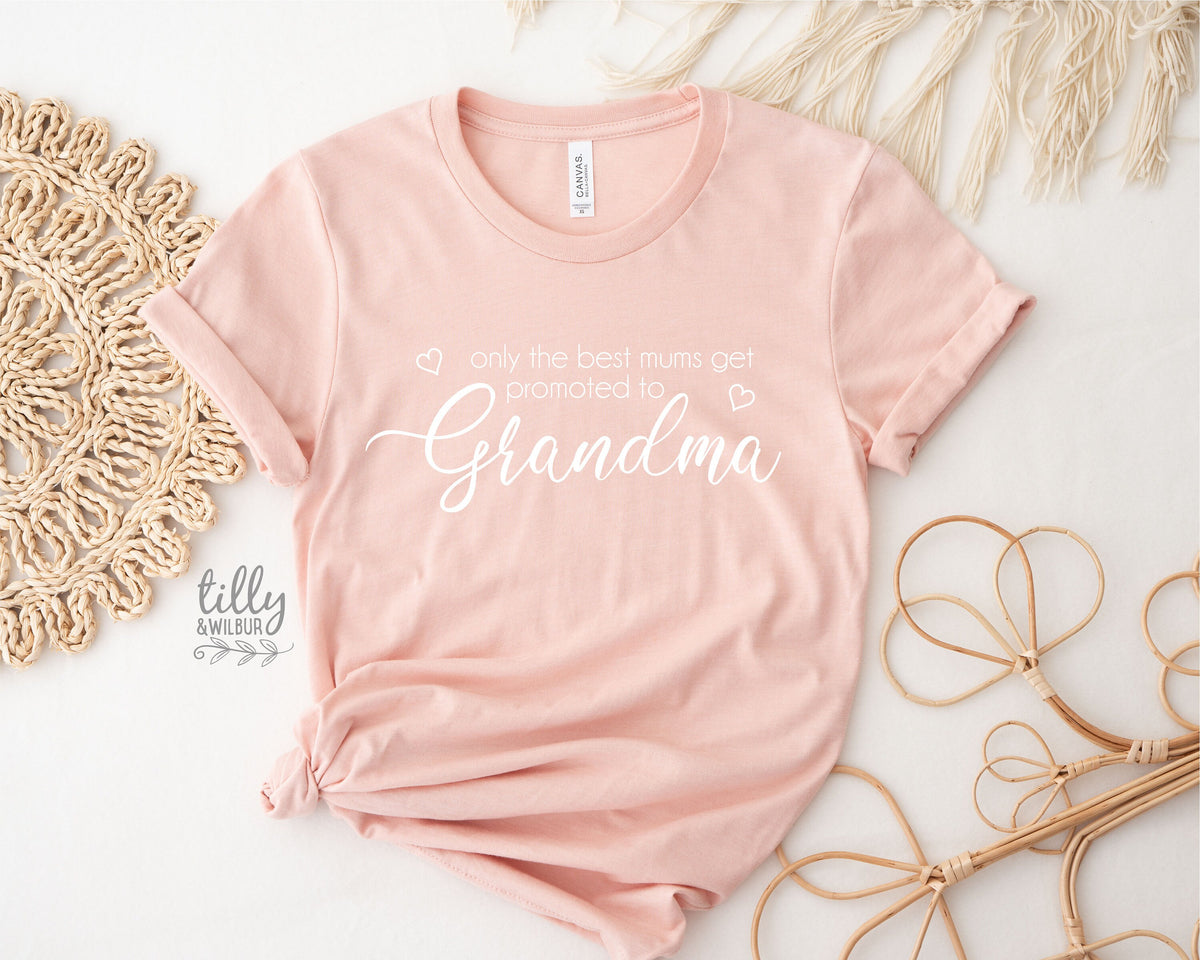 Only The Best Mums Get Promoted To Grandma T-Shirt, Grandmother T-Shirt, Grandchild Gift, Gran Gift, Grandparents T-Shirt, Promoted To Gran