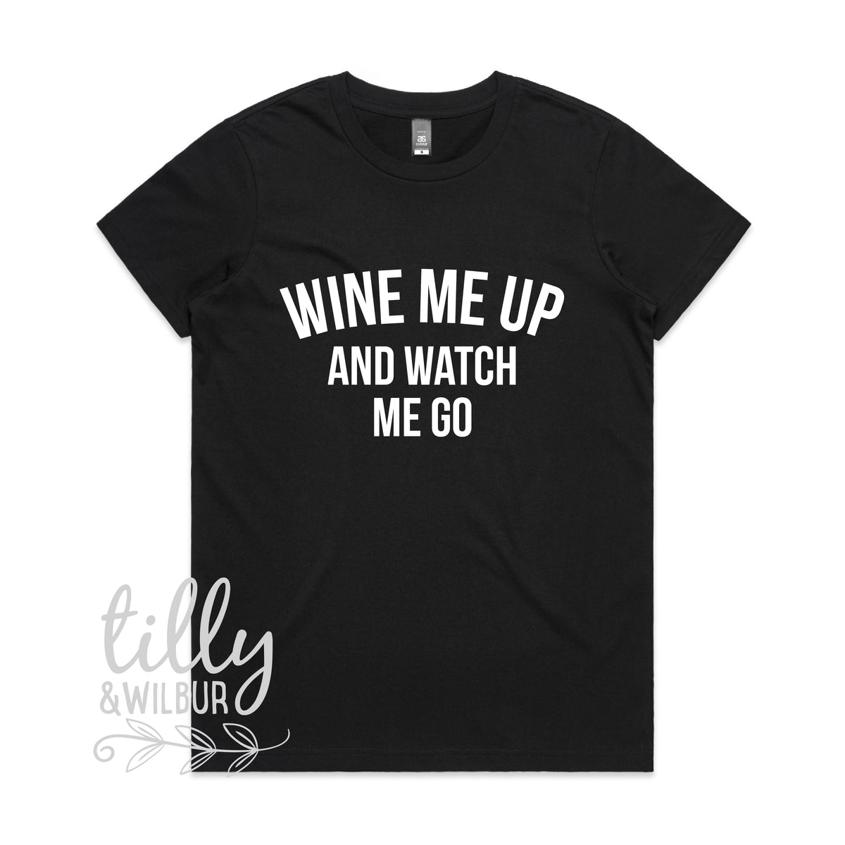 Wine Me Up And Watch Me Go Women&#39;s T-Shirt
